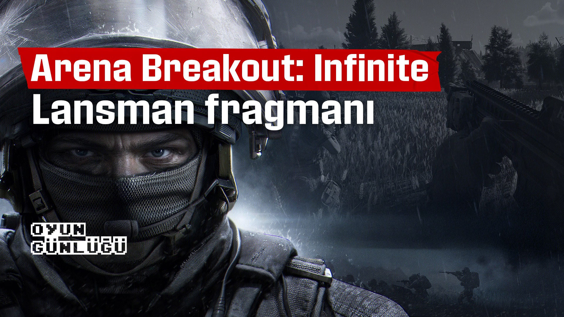 Arena Breakout: Infinite lansman fragmanı yayımlandı