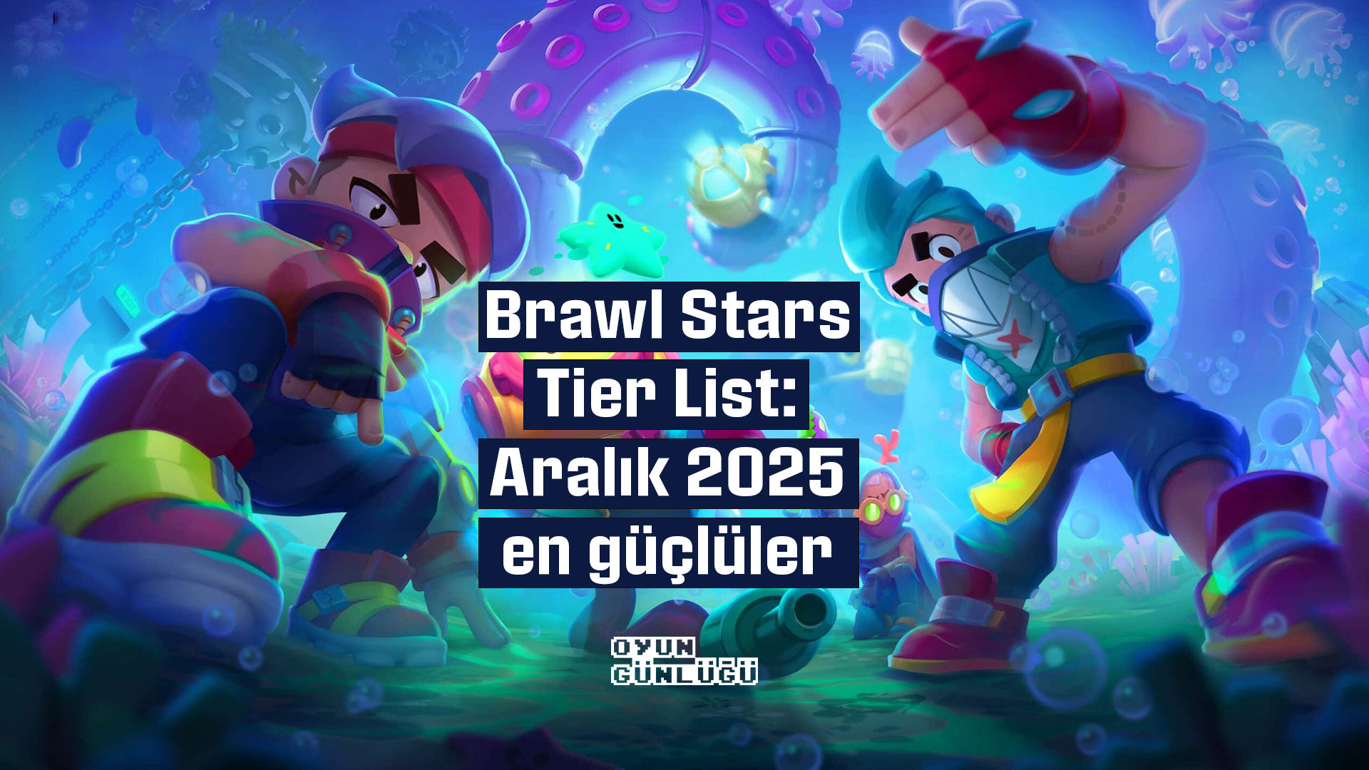 Brawl Stars Aralık 2025 Tier List yayında! Buffies güncellemesi sonrası en güçlü karakterler, S Tier savaşçılar ve meta analizi Oyun Günlüğü'nde.