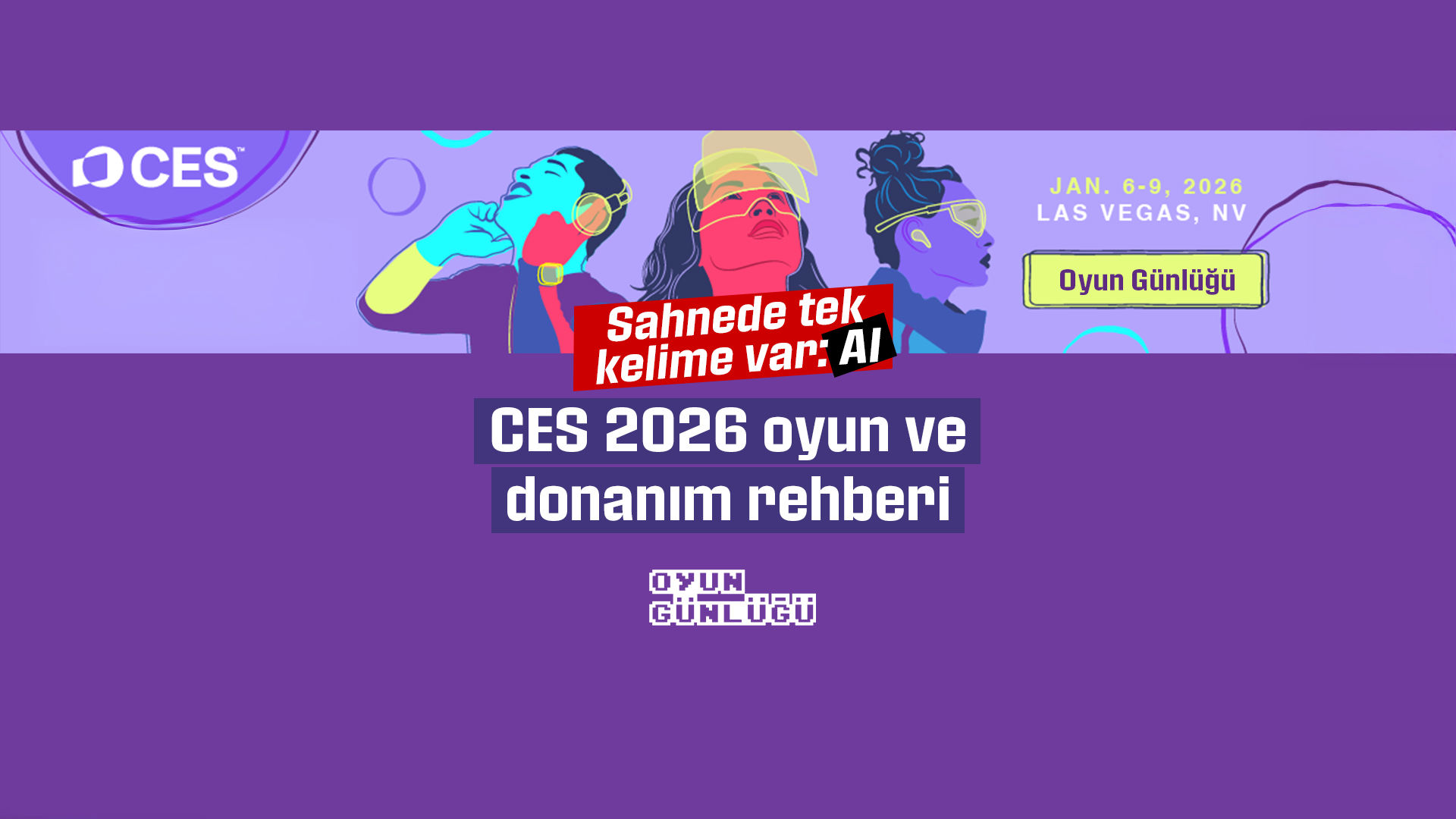 CES 2026 oyun ve donanım rehberi yayında! AMD ve HP özel içerikleri, Nvidia duyuruları ve tüm yenilikler anbean Oyun Günlüğü'nde.