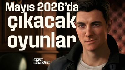 Mayıs 2026'da çıkacak oyunlar